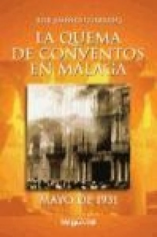 Carte La quema de conventos en Málaga : mayo de 1931 José Jiménez Guerrero