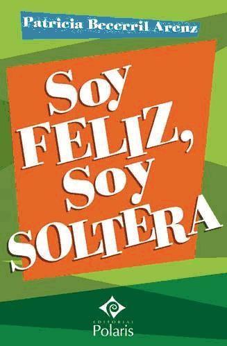 Buch Soy feliz, soy soltera Patricia Becerril Arenz