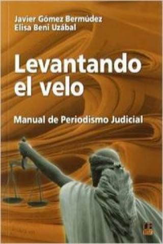 Carte Levantando el velo : manual de periodismo judicial Elisa Beni Uzábal