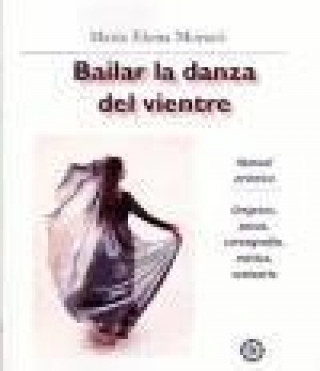 Książka Bailar la danza del vientre María Elena Morató Pamies