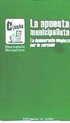 Könyv La apuesta municipalista : la democracia empieza por lo cercano Observatorio Metropolitano