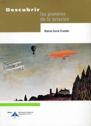 Carte Descubrir los pioneros de la aviación Marcos García Cruzado