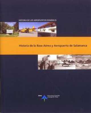 Książka Historia de la base aérea y aeropuerto de Salamanca Luis Utrilla Navarro