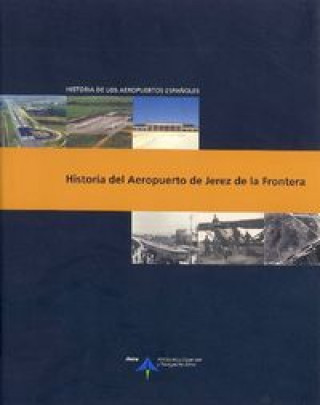 Knjiga Historia del aeropuerto de Jerez de la Frontera Luis Utrilla Navarro