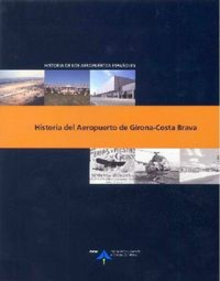 Książka Historia del aeropuerto de Girona-Costa Brava Javier Ortega Figueiral