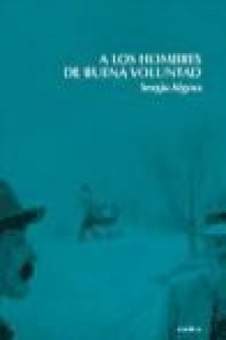 Книга A los hombres de buena voluntad Sergio J. Algora Marín