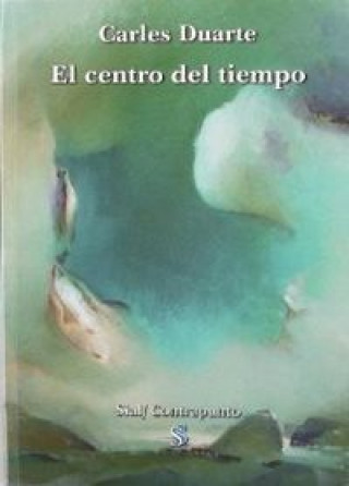Kniha El centro del tiempo Carles . . . [et al. ] Duarte i Montserrat