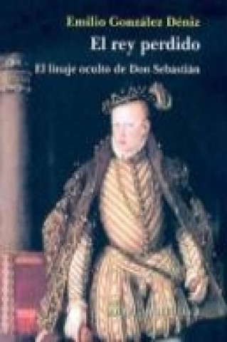 Könyv El rey perdido : el linaje oculto de Don Sebastián Emilio González Déniz