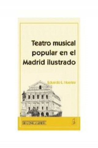 Könyv El teatro musical popular en el Madrid ilustrado Eduardo Huertas Vázquez