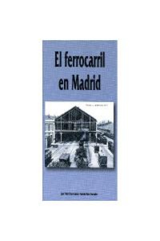 Kniha El ferrocarril en Madrid Juan Pedro Esteve García
