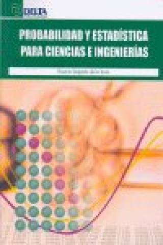 Kniha Probabilidad y estadística para ciencias e ingenierías Rosario Delgado de la Torre
