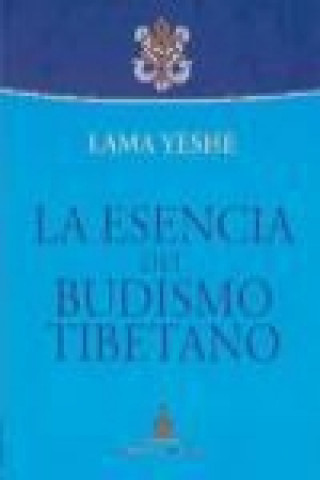 Knjiga La esencia del budismo tibetano Thubten Yeshe