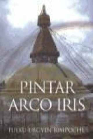 Livre Pintar arco iris : una colección de variados aspectos del desarrollo y consumación Tulku Urgyen