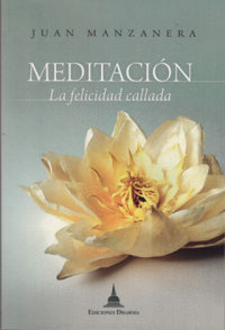 Kniha Meditación, la felicidad callada Juan Manzanera Zalavert