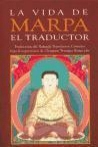 Книга La vida de Marpa el traductor : ver cumplido el propósito Tsang Nyon Heruka