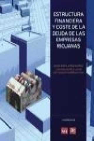 Kniha Estructura financiera y coste de la deuda de las empresas riojanas Miguel Ángel Acedo Ramírez