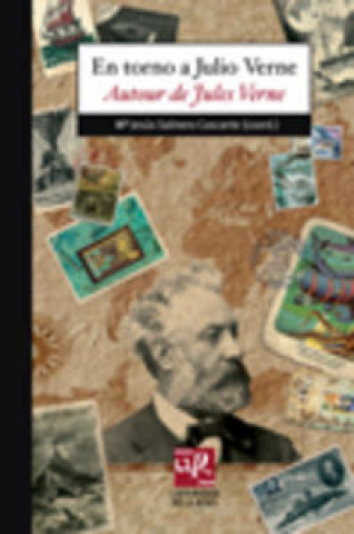 Kniha En torno a Julio Verne : aproximaciones diversas a los viajes extraordinarios Ana Isabel . . . [et al. ] Alonso García