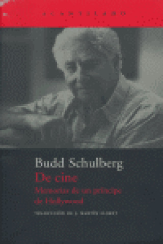 Книга De cine : memorias de un príncipe de Hollywood Budd Schulberg