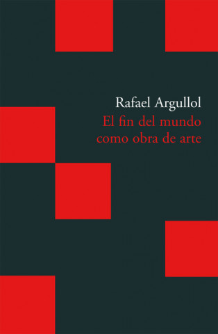 Kniha EL FIN DEL MUNDO COMO OBRA DE ARTE RAFAEL ARGULLOL MURGADAS