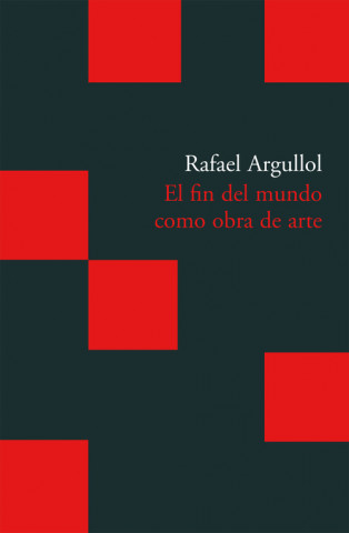 Książka EL FIN DEL MUNDO COMO OBRA DE ARTE RAFAEL ARGULLOL MURGADAS