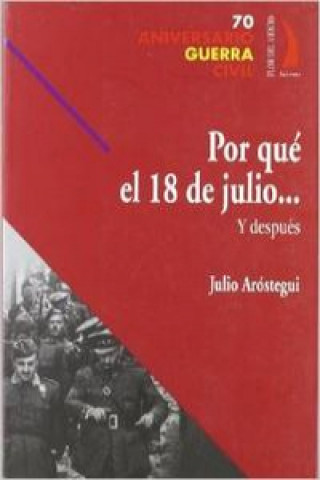 Kniha POR QUE EL 18 DE JULIO JULIO AROSTEGUI