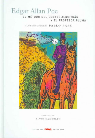 Kniha El método del doctor Alquitrán y el profesor Pluma Edgar Allan . . . [et al. ] Poe