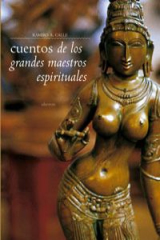 Carte Cuentos de los grandes maestros espirituales : relatos para meditar y sosegarse RAMIRO A. CALLE