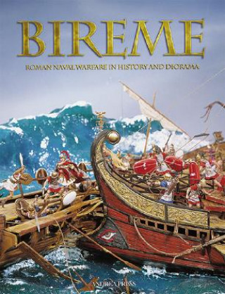 Kniha Bireme: Roman Naval Warfare in History and Diorama Andrea Press