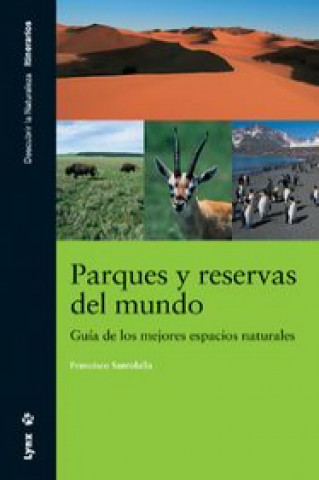 Książka Parques y reservas del mundo : guía de los mejores espacios naturales Francisco Santolalla Fragero