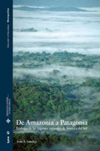 Książka De Amazonia a Patagonia : ecología de las regiones naturales de América del Sur Iván Sánchez Sánchez