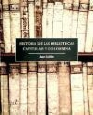 Kniha Historia de las bibliotecas Capitular y Colombina Juan Guillén Torralba
