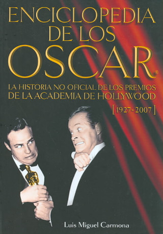 Carte Enciclopedia de los Óscar (1927-2007) : la historia no oficial de los premios de la Academia Luis Miguel Carmona Barguilla