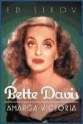 Kniha Bette Davis : amarga victoria Ed Sikov