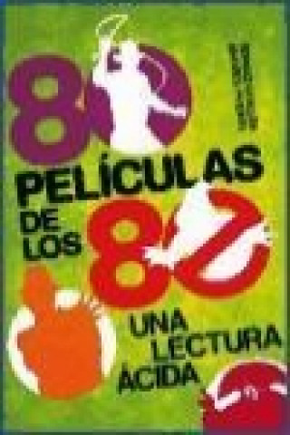 Książka 80 películas de los 80 : una lectura ácida Sergio Guillén Barrantes