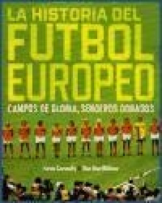 Könyv La historia del fútbol europeo : campos de gloria, senderos dorados Kevin Connolly
