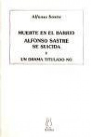 Knjiga Muerte en el barrio ; Alfonso Sastre se suicida ; Un drama titulado no Alfonso Sastre