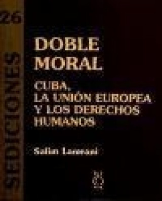 Carte Doble moral : Cuba, la Unión Europea y los derechos humanos Salim Lamrani