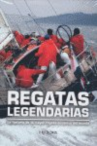 Книга Regatas legendarias : la historia de la mayor regata oceánica del mundo Bob Fisher