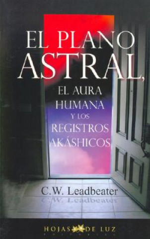 Kniha El plano astral, el aura humana y los registros Akáshicos C. W. Leadbeater