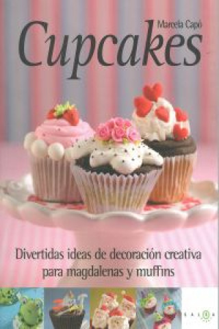 Kniha Cupcakes : divertidas ideas de decoración creativa para magdalenas y muffins Marcela Laura Capó