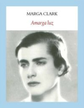 Knjiga Amarga luz Marga Clark