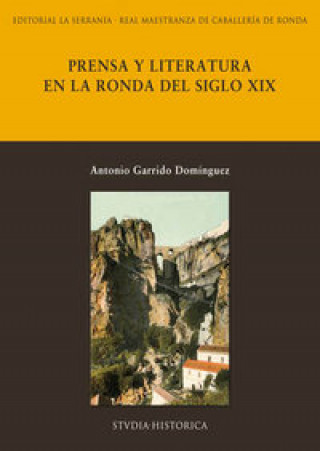 Kniha Prensa y literatura en la Ronda del siglo XIX Antonio Garrido Domínguez