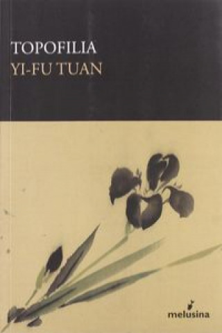 Knjiga Topofilia : un estudio sobre percepciones, actitudes y valores medioambientales Yi-Fu Tuan