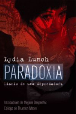Book Paradoxia : diario de una depredadora Lydia Lunch