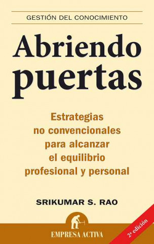 Kniha Abriendo puertas : estrategias no convencionales para alcanzar el equilibrio profesional y personal Srikumar S. Rao