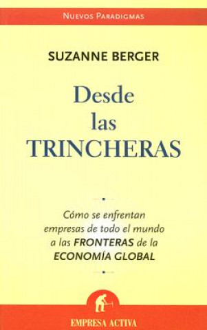 Carte Desde Las Trincheras: Como Se Enfrentan Empresas de Todo El Mundo a Las Fronteras de La Economia Global Suzane Berger