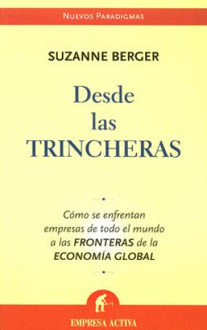 Книга Desde Las Trincheras: Como Se Enfrentan Empresas de Todo El Mundo a Las Fronteras de La Economia Global Suzane Berger