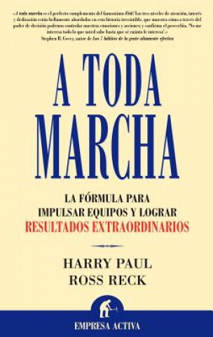 Kniha A toda marcha : la fórmula para impulsar equipos y lograr resultados extraordinarios Harry Paul