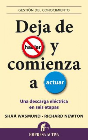 Kniha Deja de Hablar y Comienza A Actuar: Una Descarga Electrica en Seis Etapas = Stop Talking Start Doing Shaa Wasmund