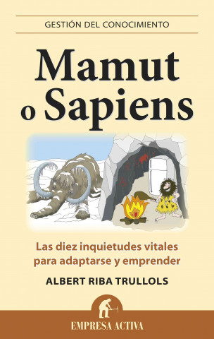 Carte Mamut o Sapiens : las diez inquietudes vitales para adaptarse y emprender Albert Riba Trullols